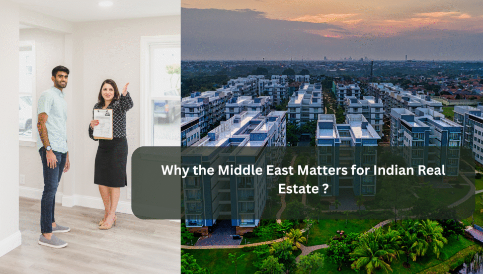 Why the Middle East Matters for Indian Real Estate